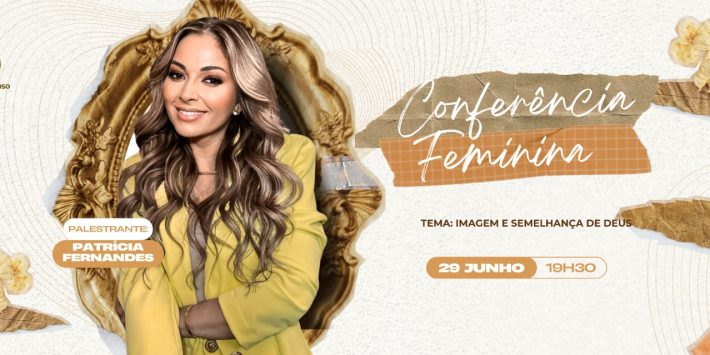 CONFERÊNCIA FEMININA / Tema: Imagem e Semelhança de Deus